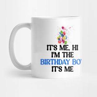 It's me, hi I'm the birthday boy It's me Mug